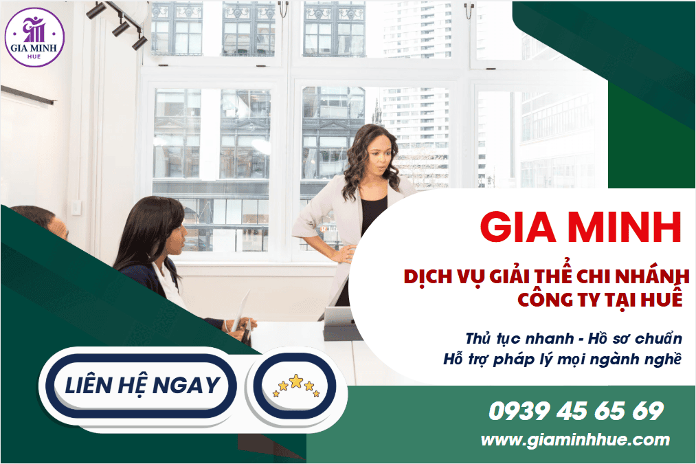   Dịch vụ giải thể chi nhánh công ty tại Huế nhanh chóng.