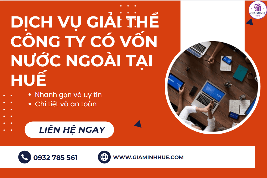 Dịch vụ giải thể công ty có vốn nước ngoài tại Huế trọn gói, đúng luật.